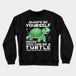 Cute Turtles Always Be Yourself Crewneck Sweatshirt